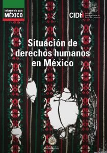 CIDH publica informe sobre la situación de derechos humanos en México