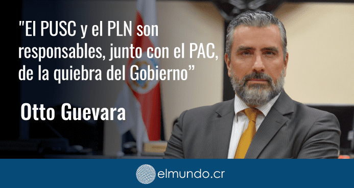 Otto Guevara: El PUSC y el PLN son responsables, junto con el PAC, de la quiebra del Gobierno