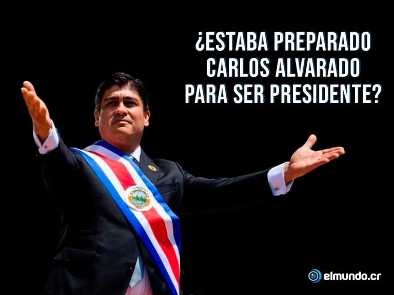 ¿Estaba preparado Carlos Alvarado para ser presidente?