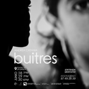 “Buitres” de la reconocida artista Andrea Catania nos envuelve a través de la danza- teatro