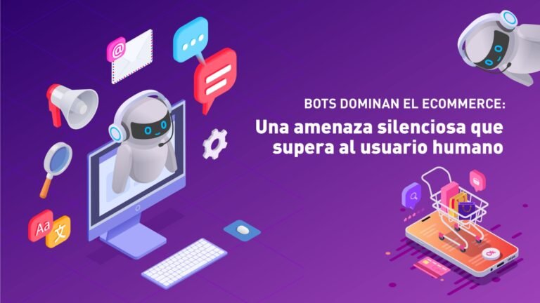Bots dominan el ecommerce: una amenaza silenciosa que supera al usuario humano