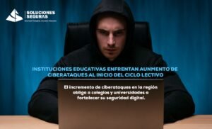Ciberataques aumentan al inicio del ciclo lectivo: instituciones educativas entre los sectores más vulnerables