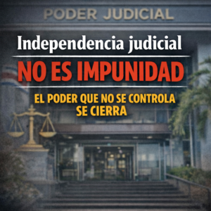 Poder Judicial sin control: ¿Independencia o corporativismo judicial?
